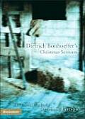 Dietrich Bonhoeffers Christmas Sermons