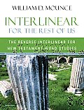 Interlinear for the Rest of Us The Reverse Interlinear for New Testament Word Studies