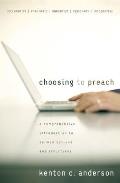 Choosing to Preach: A Comprehensive Introduction to Sermon Options and Structures