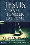 Jesus - Safe, Tender, Extreme