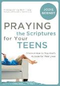 Praying the Scriptures for Your Teenagers Discover How to Pray Gods Will for Their Lives