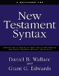 Workbook for New Testament Syntax Companion to Basics of New Testament Syntax & Greek Grammar Beyond the Basics An Exegetical Syntax of the Ne