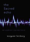 Sacred Echo Hearing Gods Voice in Every Area of Your Life