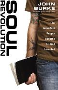 Soul Revolution How Imperfect People Become All God Intended