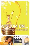 Wisdom on ... Music, Movies and Television