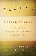 Gifted to Lead The Art of Leading as a Woman in the Church