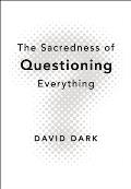 Sacredness Of Questioning Everything