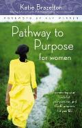 Pathway to Purpose for Women Connecting Your To Do List Your Passions & Gods Purposes for Your Life