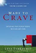 Made to Crave Satisfying Your Deepest Desire with God Not Food