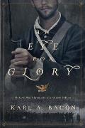 Eye for Glory The Civil War Chronicles of a Citizen Soldier