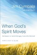 When God's Spirit Moves Participant's Guide: Six Sessions on the Life-Changing Power of the Holy Spirit
