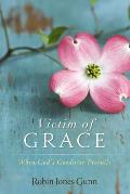 Victim of Grace: When God's Goodness Prevails