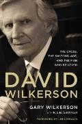 David Wilkerson The Cross the Switchblade & the Man Who Believed