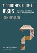 Doubters Guide to Jesus An Introduction to the Man from Nazareth for Believers & Skeptics