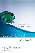 God So Loved He Gave Entering the Movement of Divine Generosity