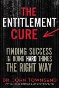 Entitlement Cure Finding Success in Doing Hard Things the Right Way