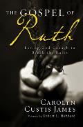 The Gospel of Ruth: Loving God Enough to Break the Rules