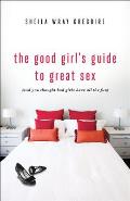 Good Girls Guide to Great Sex & You Thought Bad Girls Have All the Fun