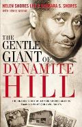 Gentle Giant of Dynamite Hill The Untold Story of Arthur Shores & His Familys Fight for Civil Rights
