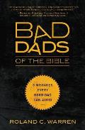 Bad Dads of the Bible: 8 Mistakes Every Good Dad Can Avoid