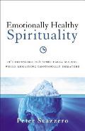 Emotionally Healthy Spirituality Its Impossible to Be Spiritually Mature While Remaining Emotionally Immature