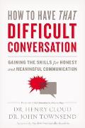 How To Have That Difficult Conversation Gaining The Skills For Honest & Meaningful Communication