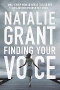 Finding Your Voice What Every Woman Needs to Live Her God Given Passions Out Loud
