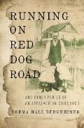Running on Red Dog Road & Other Perils of an Appalachian Childhood