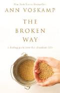 Broken Way A Daring Path Into the Abundant Life