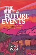 The Bible and Future Events: An Introductory Survey of Last-Day Events