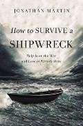 How to Survive a Shipwreck Help Is on the Way & Love Is Already Here