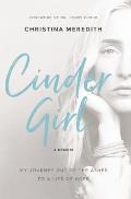 CinderGirl My Journey Out of the Ashes to a Life of Hope