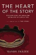 The Heart of the Story: Discover Your Life Within the Grand Epic of God's Story