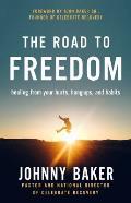 Road to Freedom Healing from Your Hurts Hang Ups & Habits