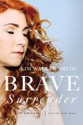 Brave Surrender Let Gods Love Rewrite Your Story