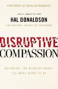 Disruptive Compassion Becoming the Revolutionary You Were Born to Be