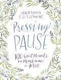 Pressing Pause 100 Quiet Moments for Moms to Meet with Jesus