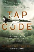 Tap Code The Epic Survival Tale of a Vietnam POW & the Secret Code That Changed Everything
