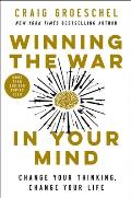 Winning the War in Your Mind Change Your Thinking Change Your Life