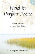 Held in Perfect Peace 100 Devotions to Calm Your Heart
