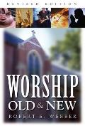 Worship Old & New A Biblical Historic