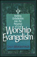 Worship Evangelism Inviting Unbelievers into the Presence of God