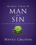 Making Sense of Man and Sin: One of Seven Parts from Grudem's Systematic Theology 3