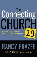 Connecting Church 2.0 Beyond Small Groups To Authentic Community