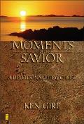 Moments with the Savior A Devotional Life of Christ