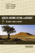 Genesis History Fiction Or Neither Three Views On The Bibles Earliest Chapters
