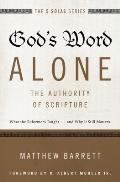 Gods Word Alone The Authority Of Scripture What The Reformers Taughtand Why It Still Matters