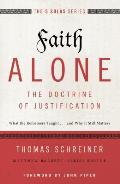 Faith Alone---The Doctrine of Justification: What the Reformers Taught...and Why It Still Matters