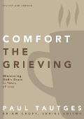 Comfort the Grieving: Ministering God's Grace in Times of Loss