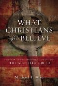 What Christians Ought to Believe An Introduction to Christian Doctrine Through the Apostles Creed